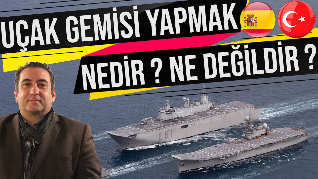 İSPANYA İLE UÇAK GEMİSİ VE DENİZALTI YAPIMI NEDİR ? NE DEĞİLDİR ? KOZAN SELÇUK ERKAN !!