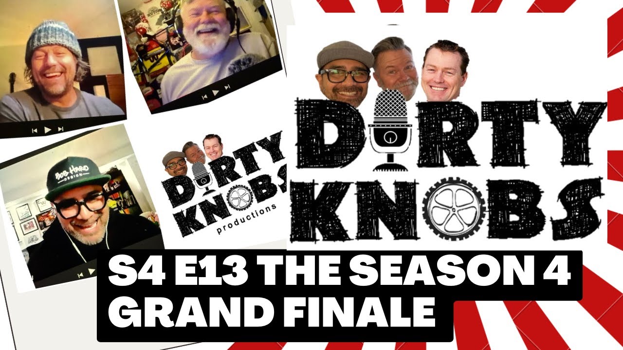 Dirty Knobs Podcast S4 E13 Season 4 Finale