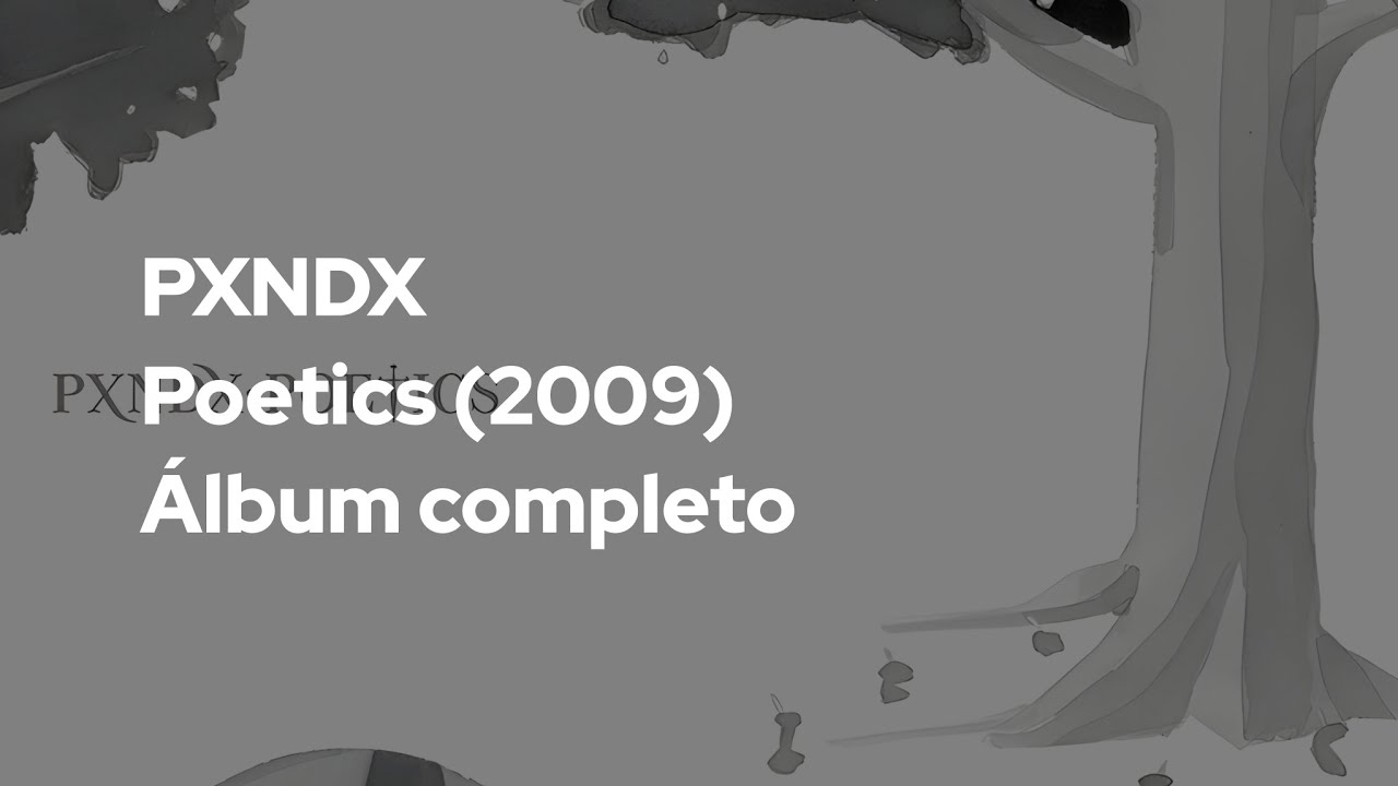 PXNDX - Poetics (2009) - &Aacute;lbum completo