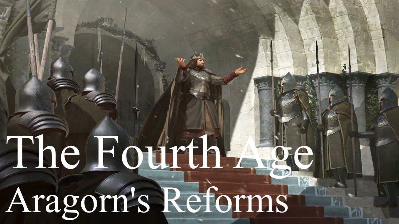 The Fourth Age - Aragorn's Reforms