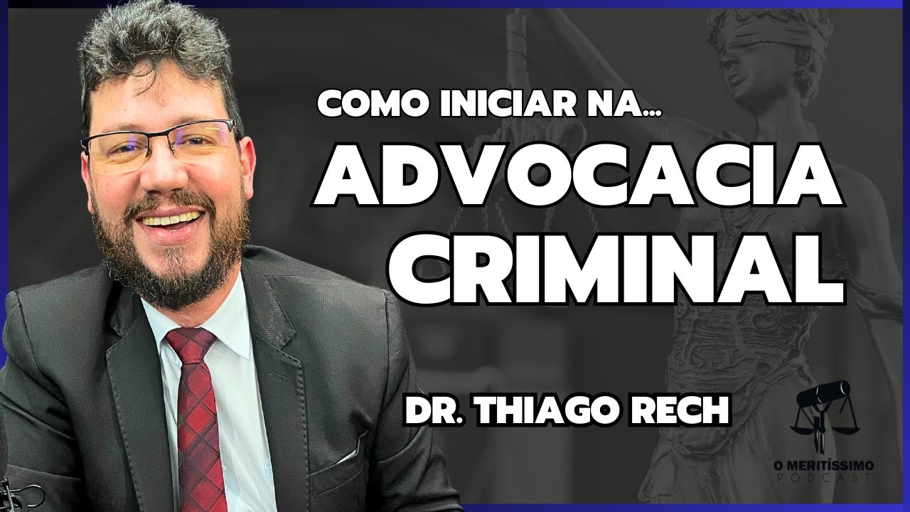 COMO INICIAR NA ADVOCACIA CRIMINAL | O Mer&iacute;tissimo Podcast