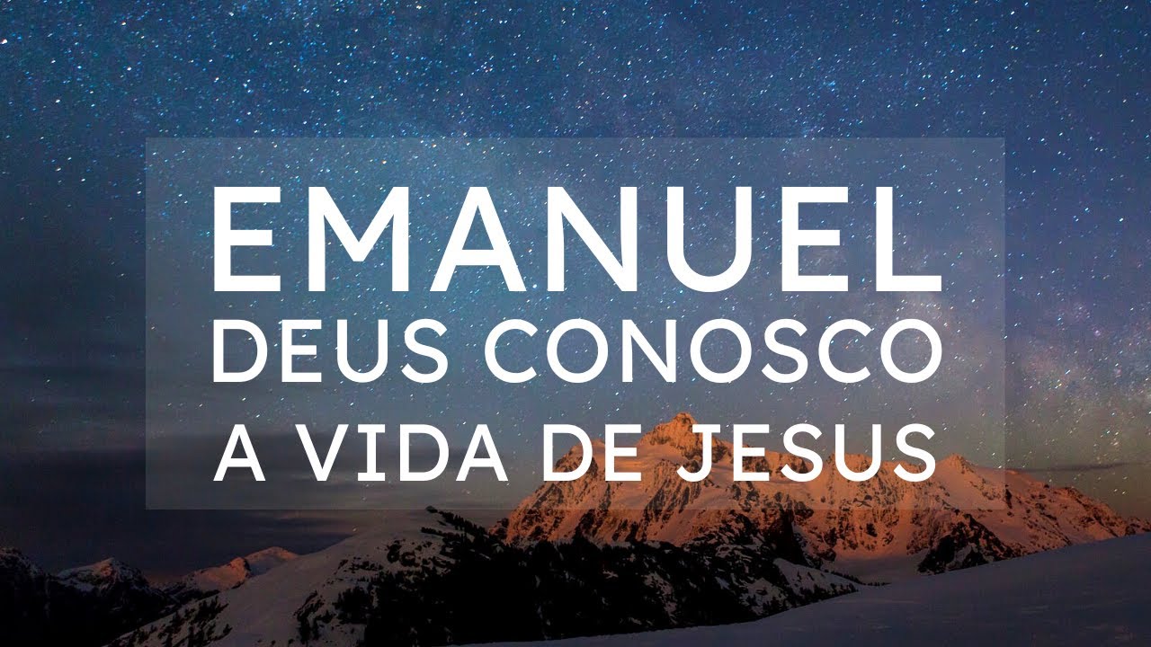 Emanuel - Deus conosco - A vida de Jesus - parte 4 - 15/03/2026 - 15:00 h