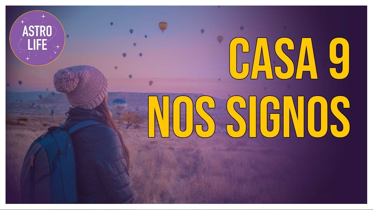 Casa 9 nos Signos | Casas Astrológicas