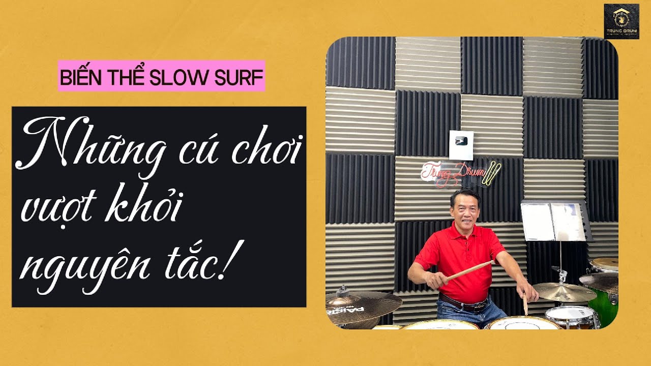 Những cú chơi vượt khỏi nguyên tắc - Slow Surf biến thể .Trung Drum.124