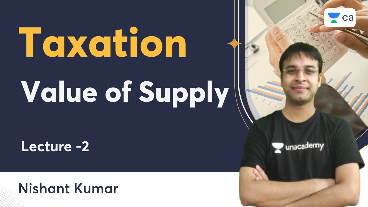L2 | Value of Supply | Taxation | Nishant Kumar | Unacademy CA
