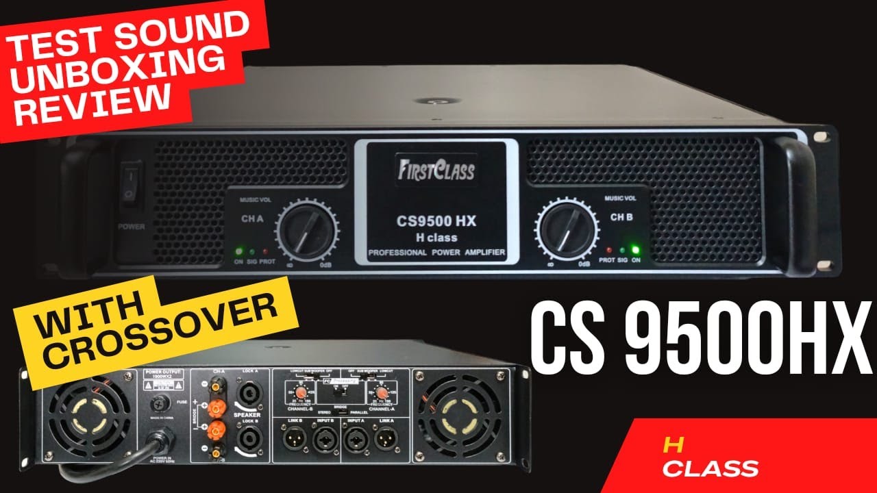 REVIEW TEST SOUND DAN UNBOXING POWER KELAS H DENGAN CROSSOVER 1900W x 2 | FIRSTCLASS CS 9500 HX