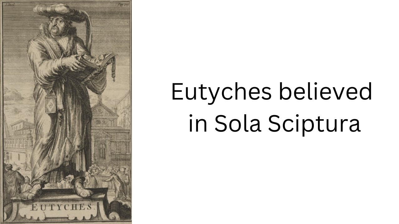 Eutyches believed in Sola Scriptura