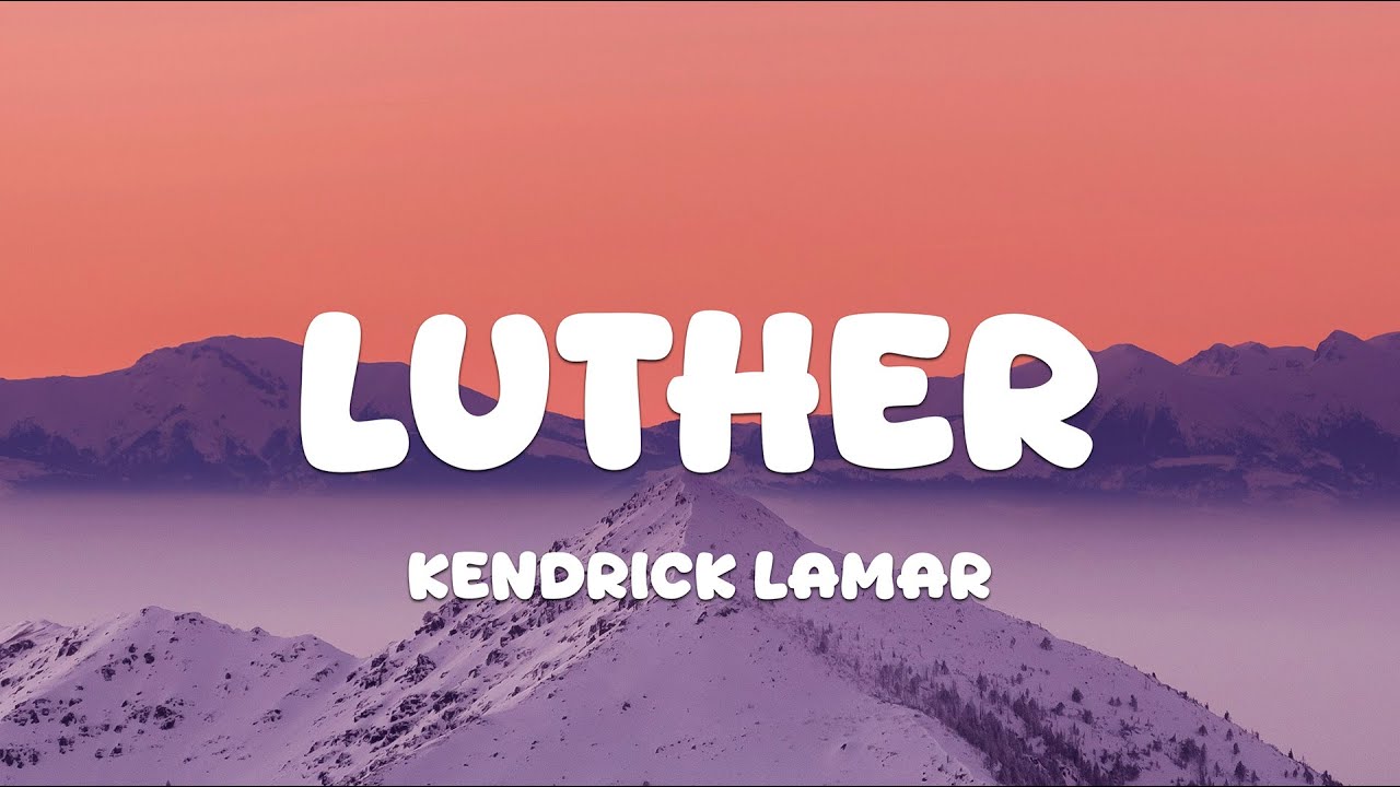 Kendrick Lamar & SZA - luther (Lyrics)