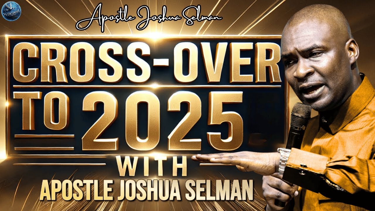 CROSS OVER MIDNIGHT SERVICE TO 2025 WITH APOSTLE JOSHUA SELMAN