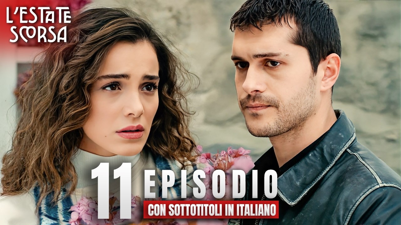L&rsquo;estate scorsa | Episodio 11 |  Sottotitoli in Italiano | Serie Turca  Son Yaz