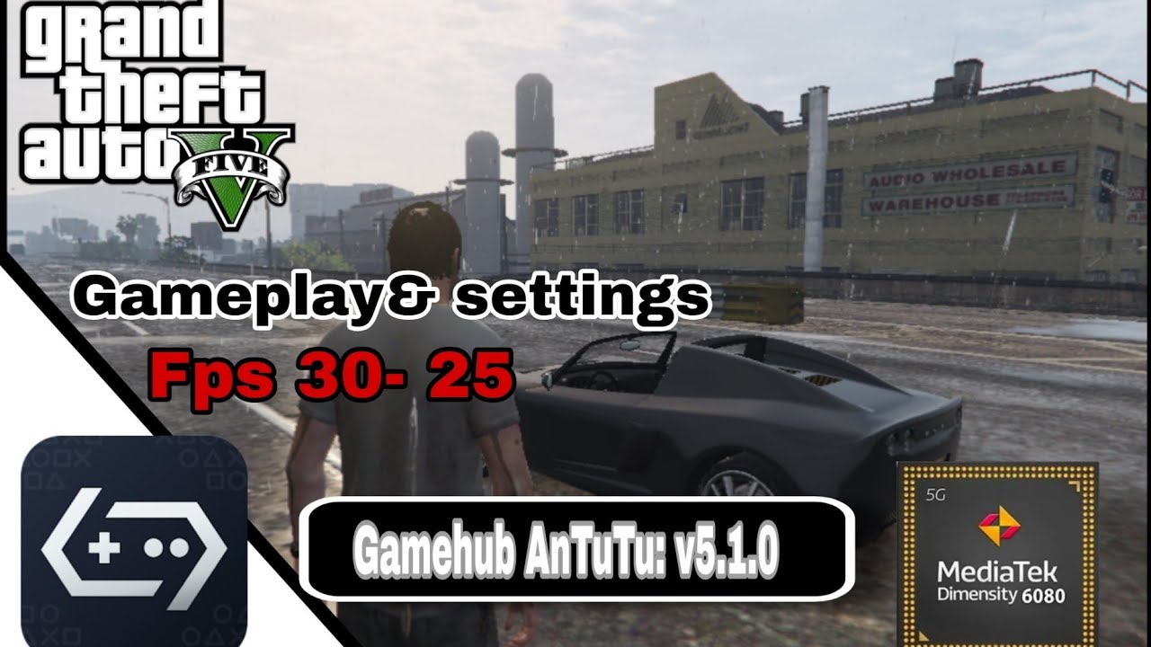 Gamehub AnTuTu v5.1.0 | Gta 5 Dimensity 6080 on Android