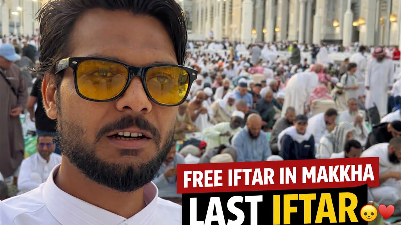 Last Iftar in Makkah with Pakistani People 🇵🇰❤️🇮🇳 | Ramadan in Makkah Vlog