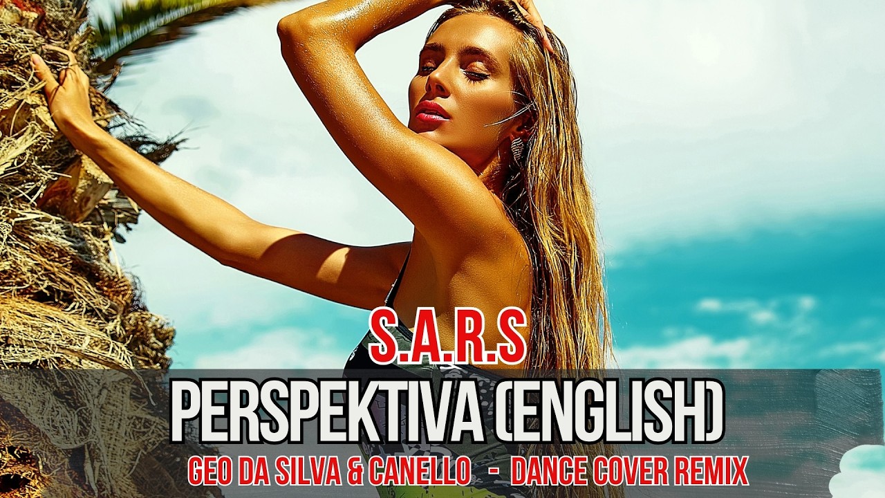 Geo Da Silva & Canello - Perspektiva (S.A.R.S. -Dance Cover) Summer Extended Mix