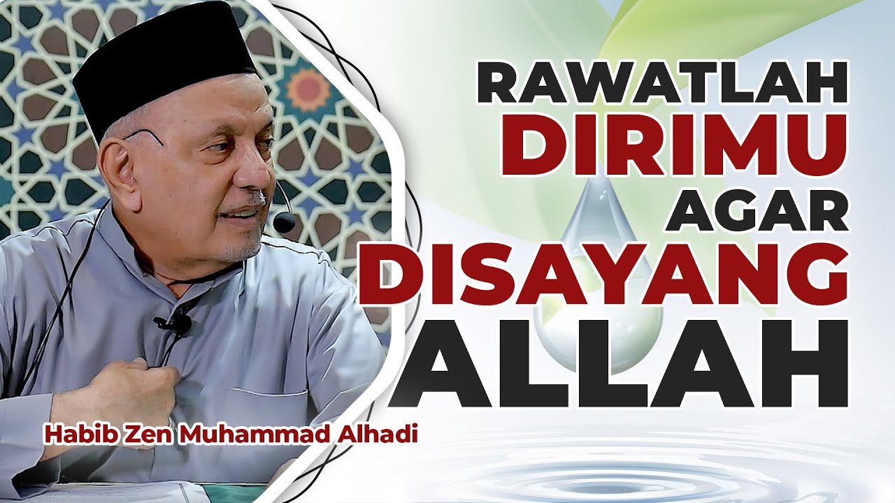 Rawatlah Dirimu Agar Disayang Allah | Habib Zen Muhammad Alhadi