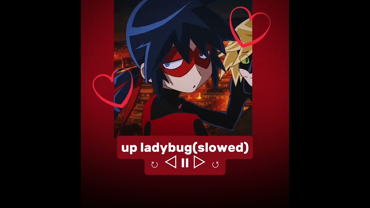 //♡up ladybug(slowed)♡//read description//