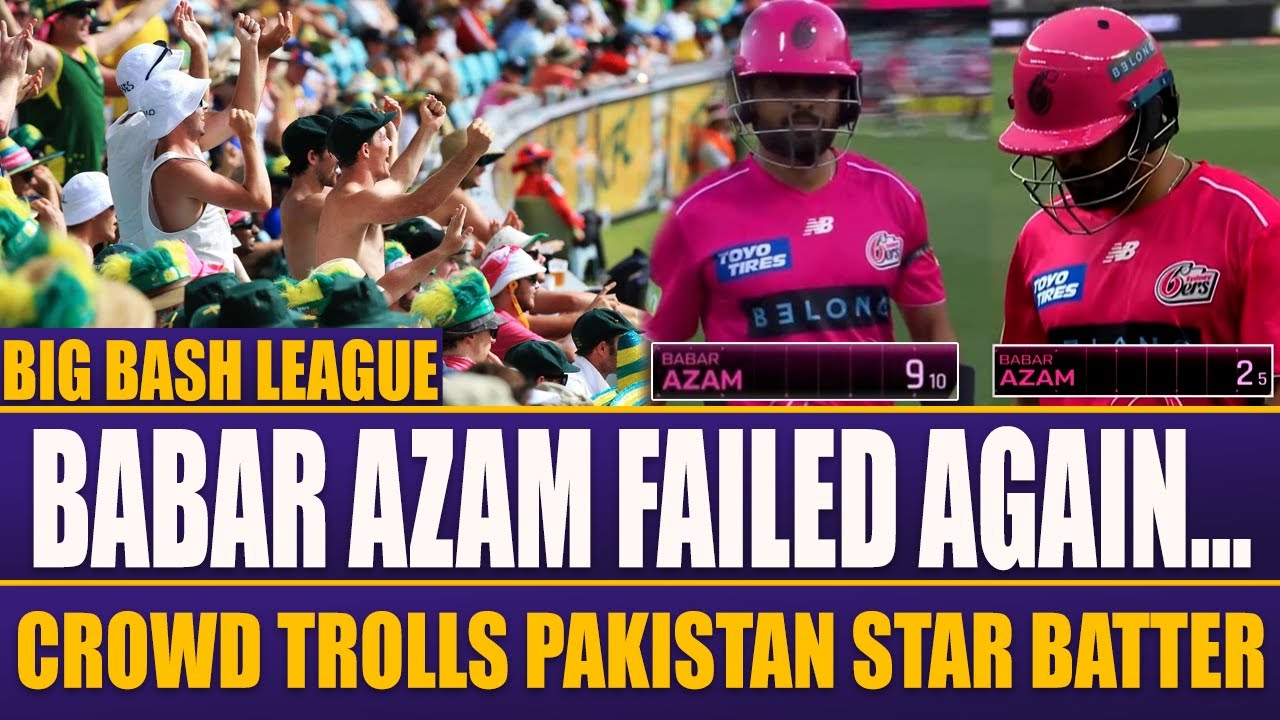 Big Bash League | Babar Azam's Poor Performances in BBL Continues | Crowd Troll Pakistan's Batter