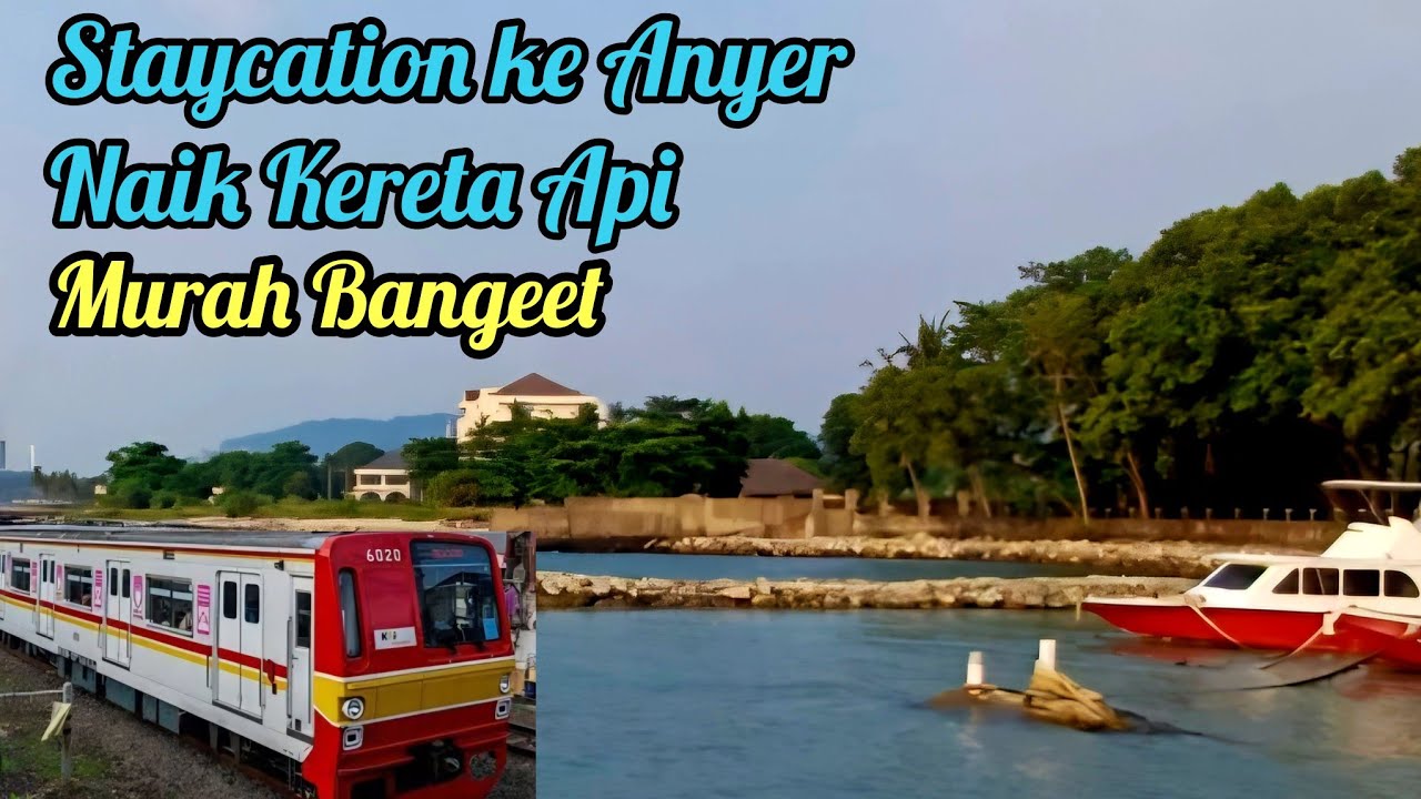 Naik Kereta Api ke Anyer murah banget