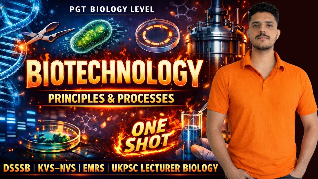 Biotechnology: Principles & Processes | ONE SHOT 🔥 | PGT Biology | DSSSB KVS UKPSC 