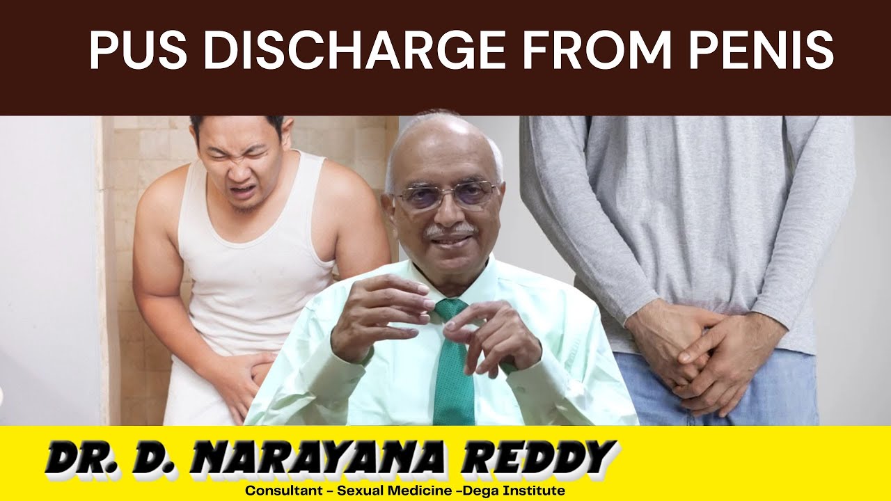Why Does Pus Come from the Penis? | Expert Advice by Dr. D. Narayana Reddy