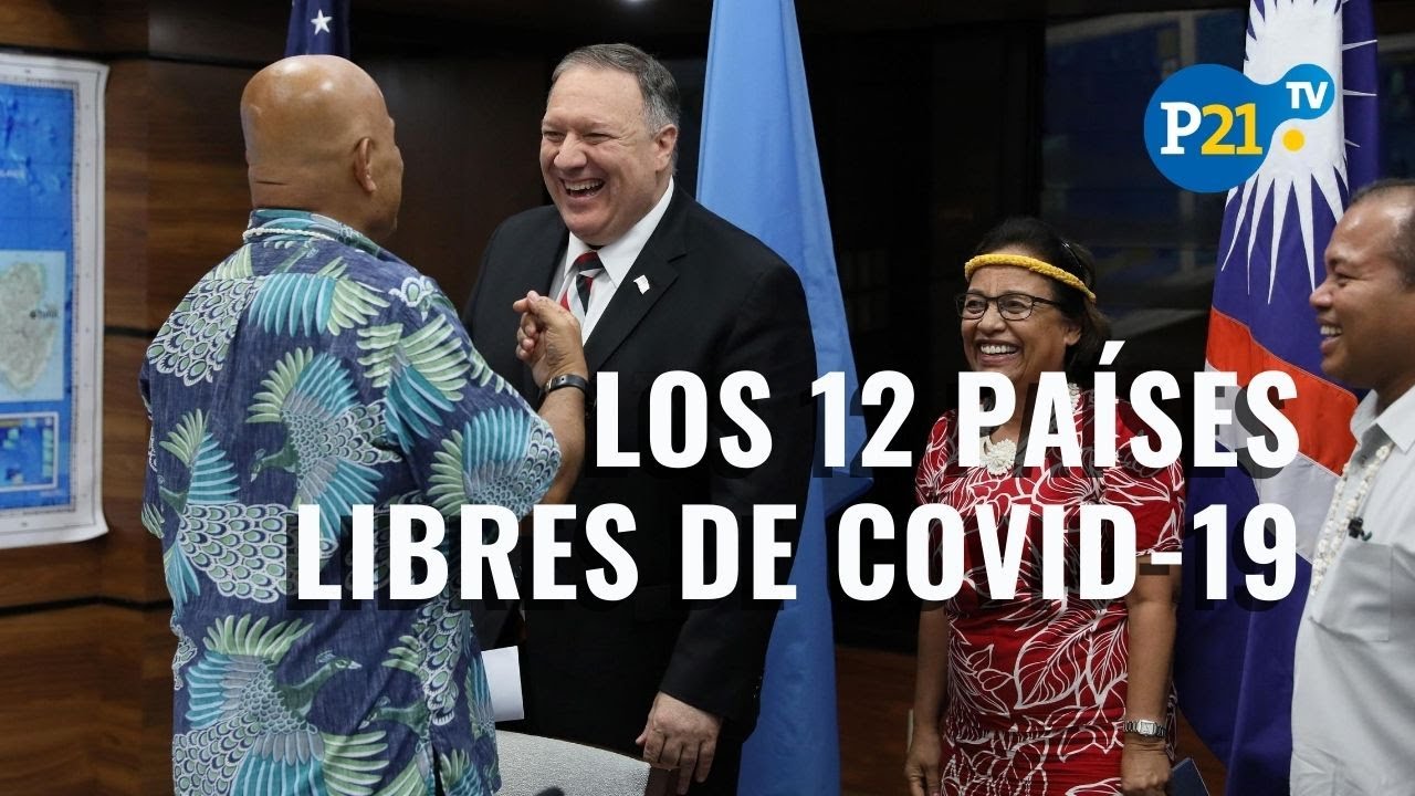 COVID-19: Los 12 pa&iacute;ses SIN CASOS de coronavirus
