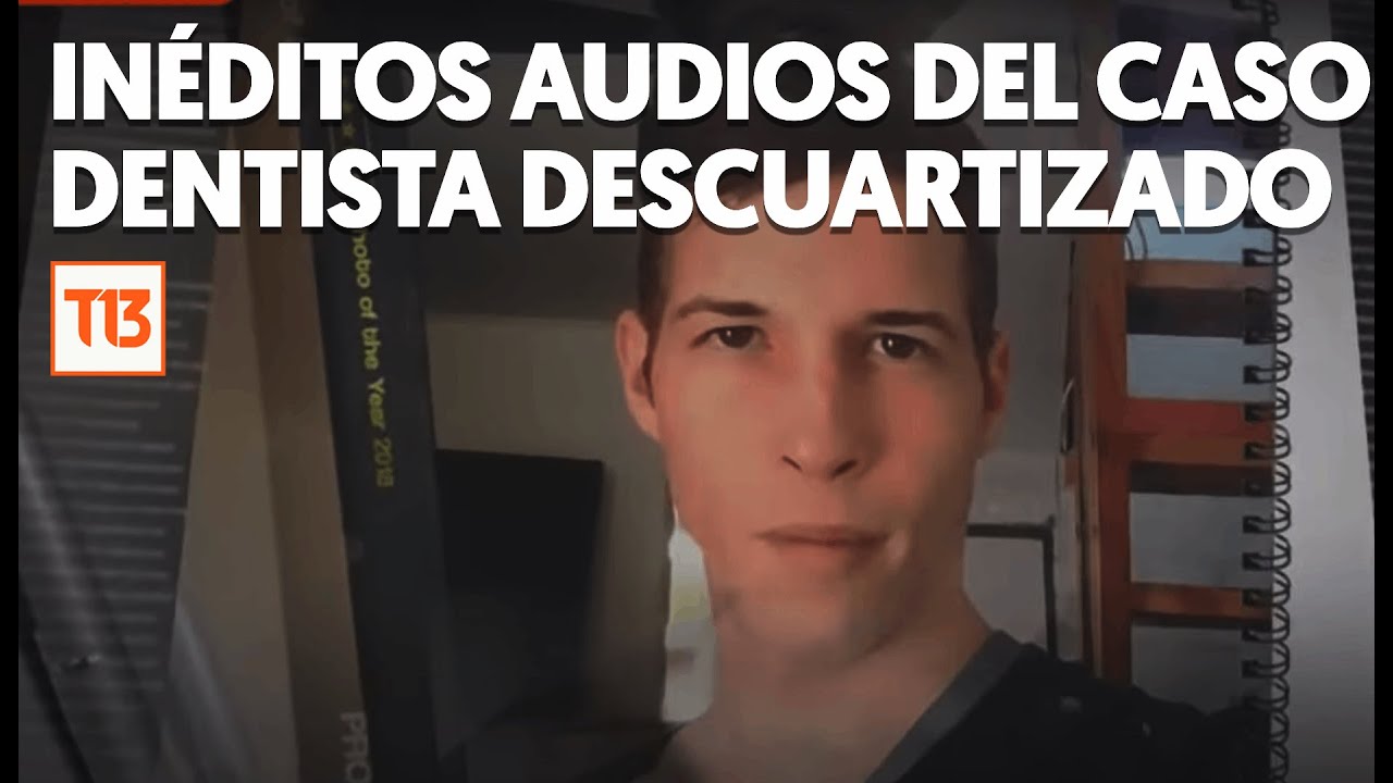 Revelan inéditos audios del caso de dentista descuartizado #ReportajesT13