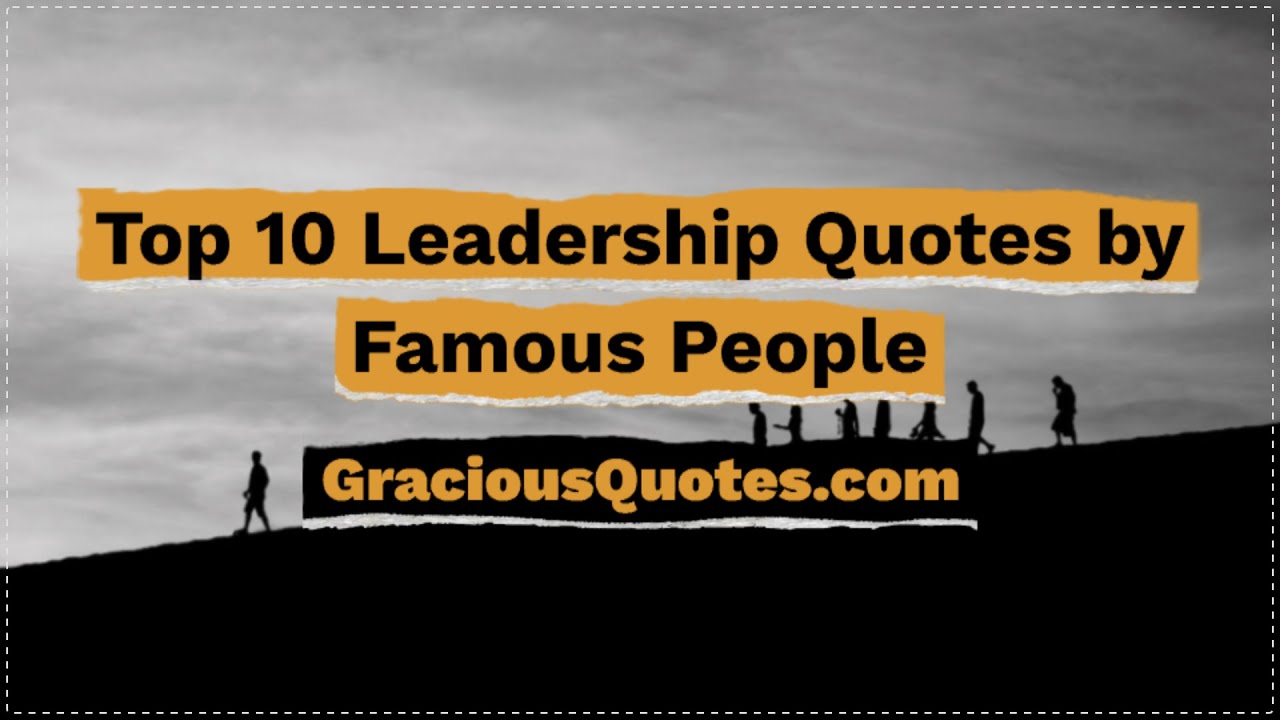 Top 10 Leadership Quotes by Famous People - Gracious Quotes