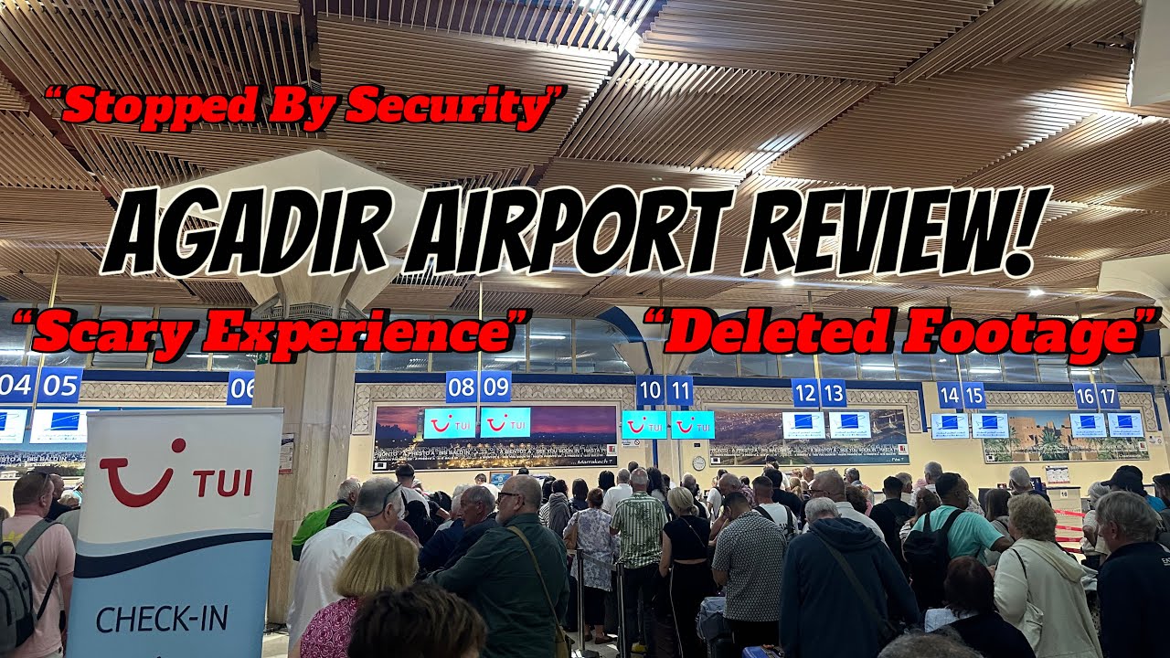 My SCARY Experience At Agadir Al Massira Airport - Review