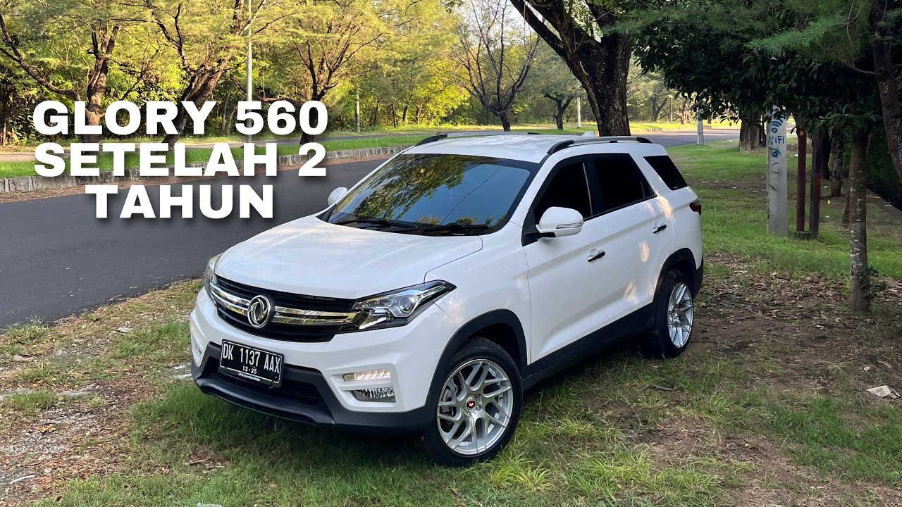 Review DFSK Glory 560 1.8 Luxury Setelah 2 Tahun Pakai