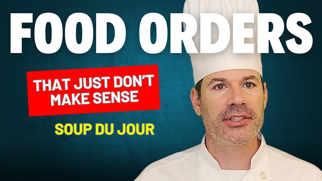 This is NOT soup du jour - Food orders that just don't make sense