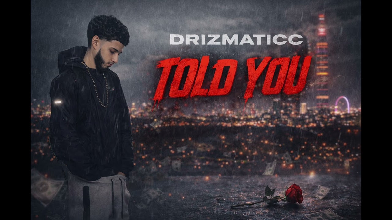 Drizmaticc - Told You (Official Audio)