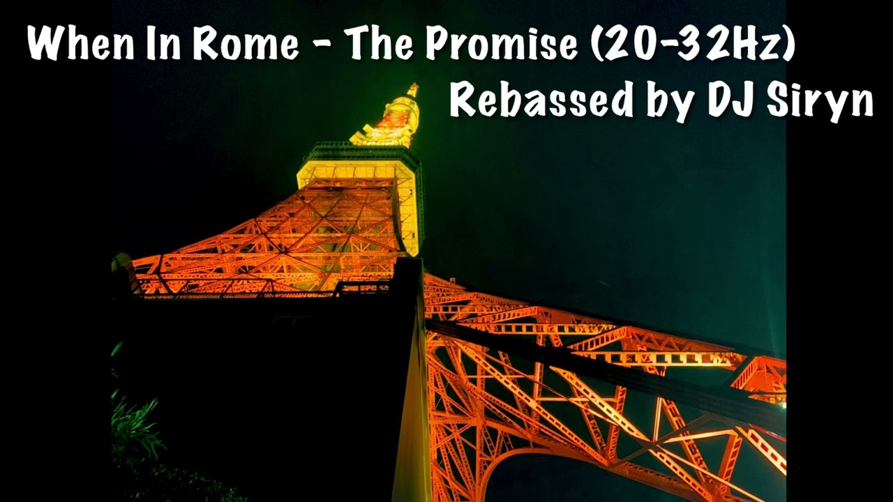 When In Rome - The Promise (20-32Hz) Rebassed by DJ Siryn