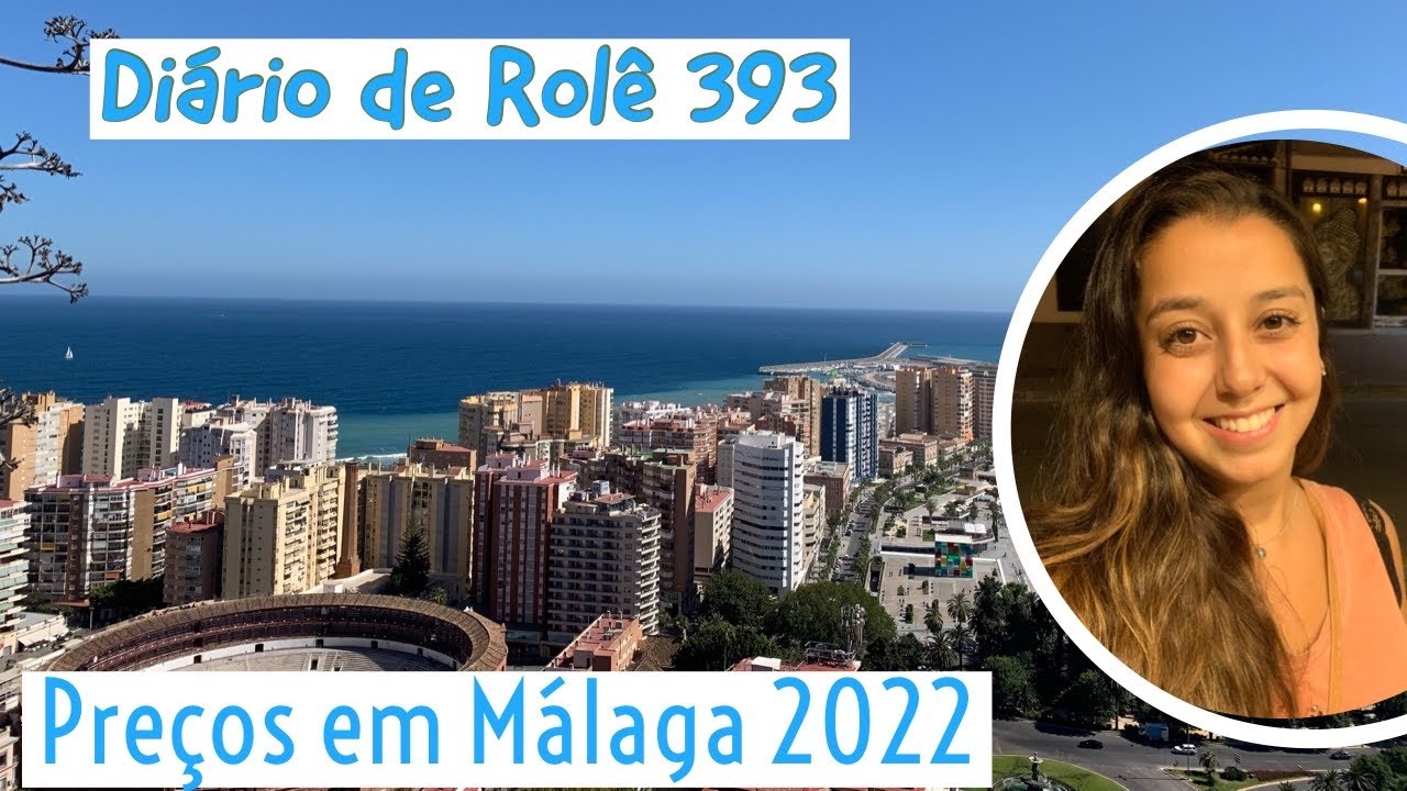 Diário de Rolê 393 - Preços em Málaga 2022 💸