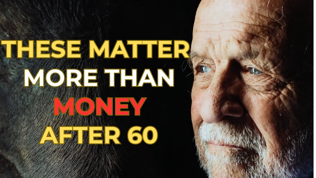 The 4 Things That Matter More Than Money After 60