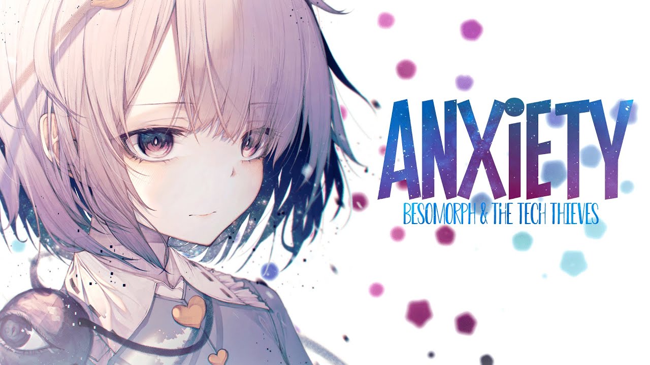 Nightcore - Besomorph & The Tech Thieves - Anxiety (Lyrics)