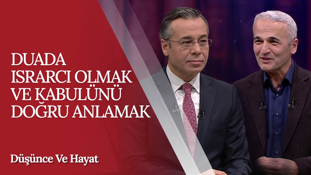 Duada Israrcı Olmak ve Kabulünü Doğru Anlamak | Düşünce ve Hayat (53. Bölüm)
