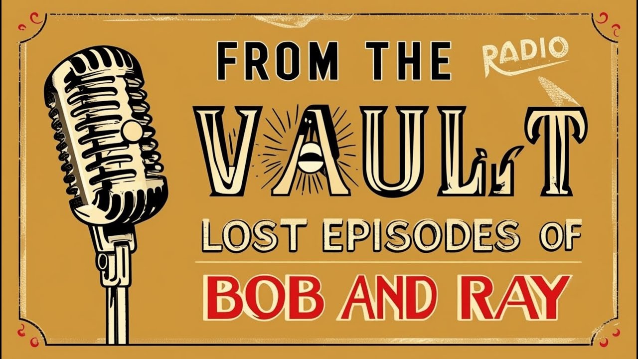 From the Vault - Lost Episodes of Bob and Ray - RECENTLY FOUND by our janitor!