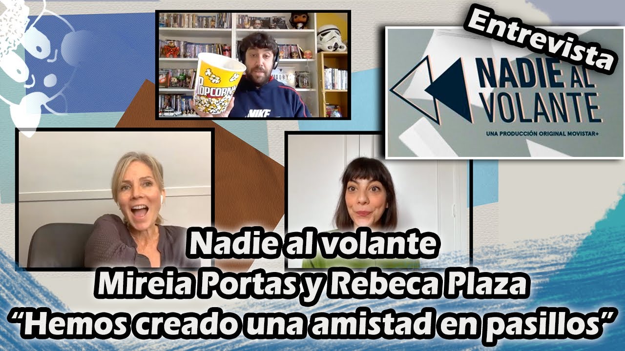 Nadie al volante | Mireia Portas y Rebeca Plaza&ldquo;Hemos creado una amistad en pasillos&rdquo;