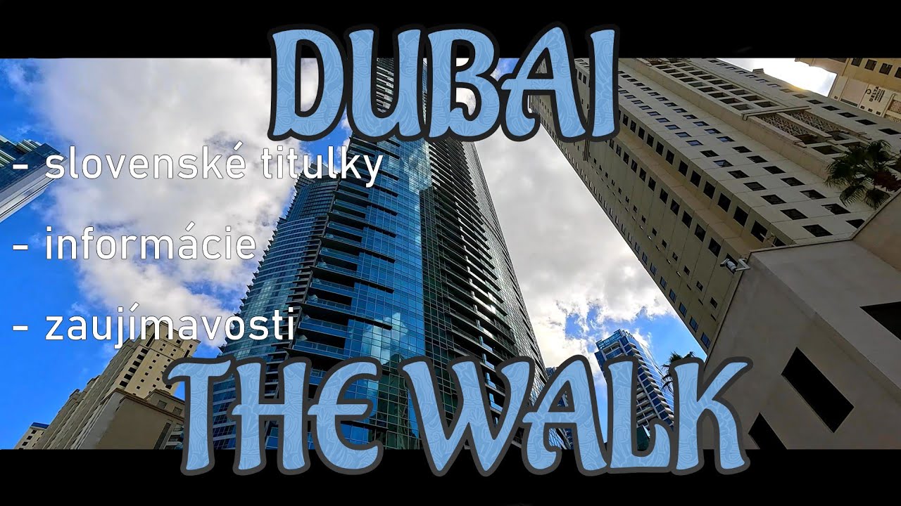 DUBAI - THE WALK - Najznámejšia promenáda - slovenské titulky