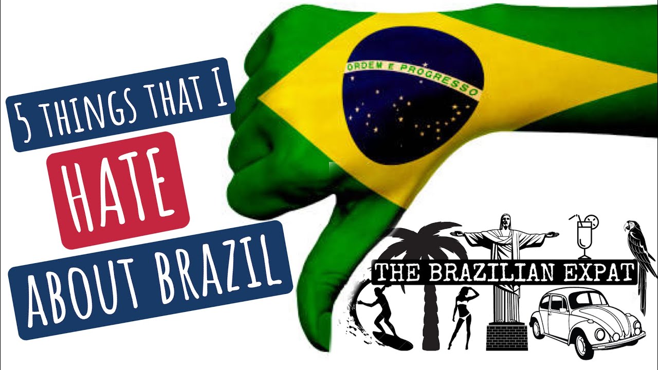 5 things I HATE about Brazil | The Brazilian Expat