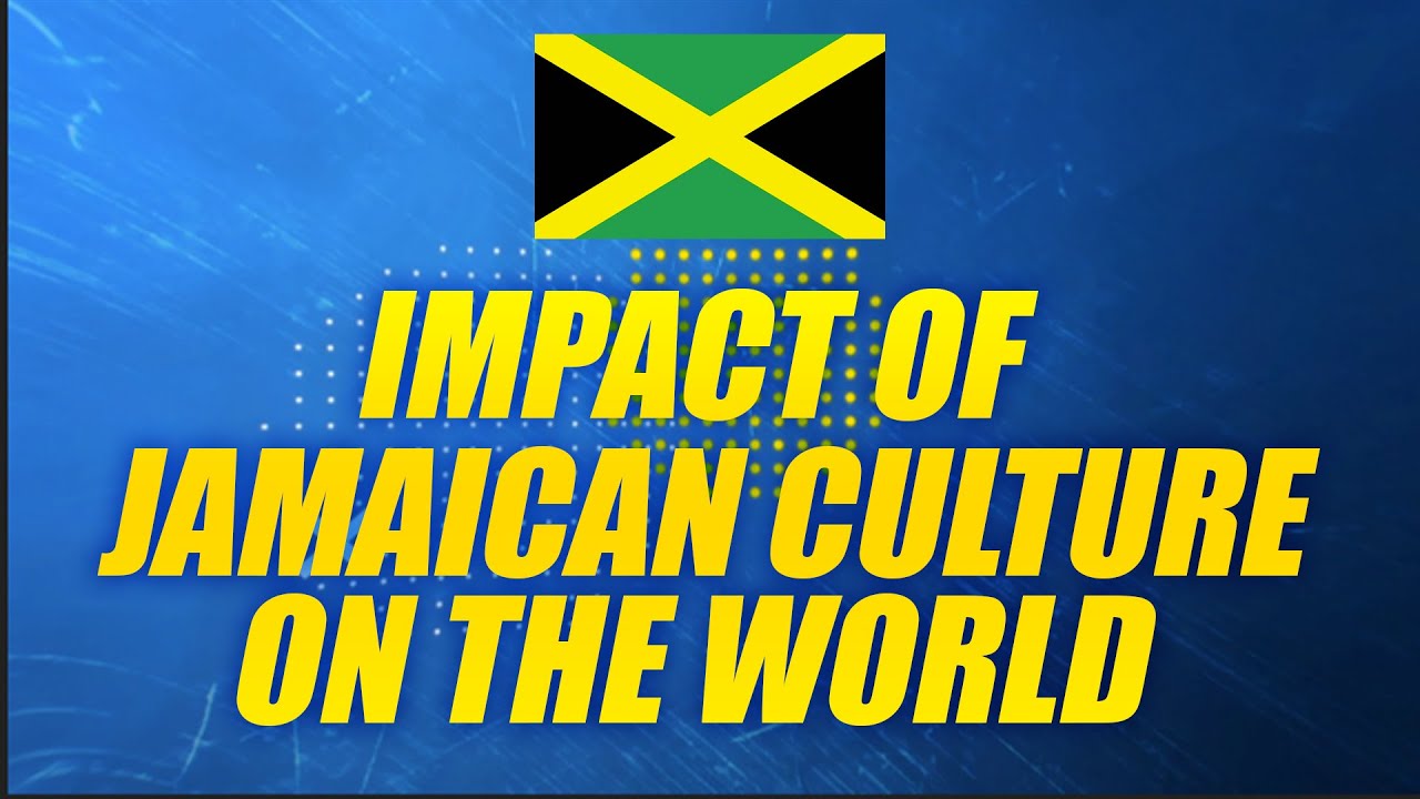 The Cast: Impact of Jamaican Culture on the world