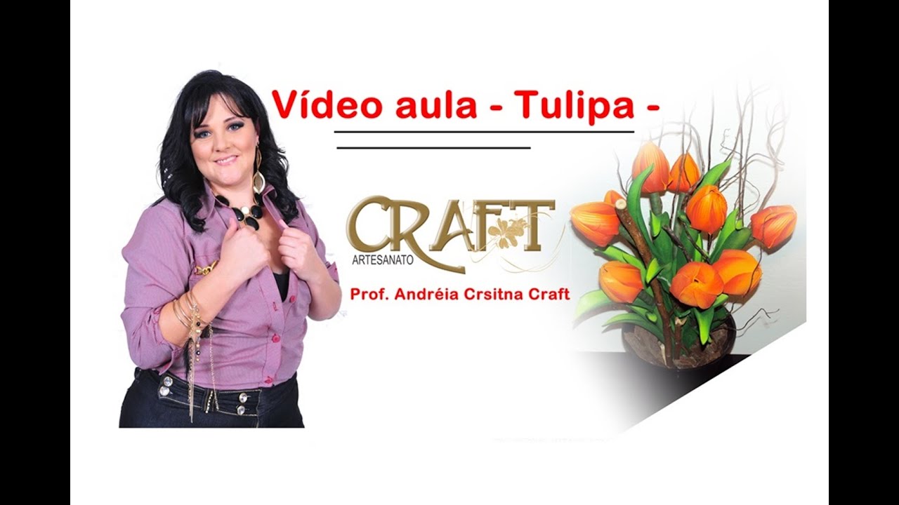 VIDEO AULA TULIPA com a   ESTRELA SHOW - Prof. Andréia Cristina Craft