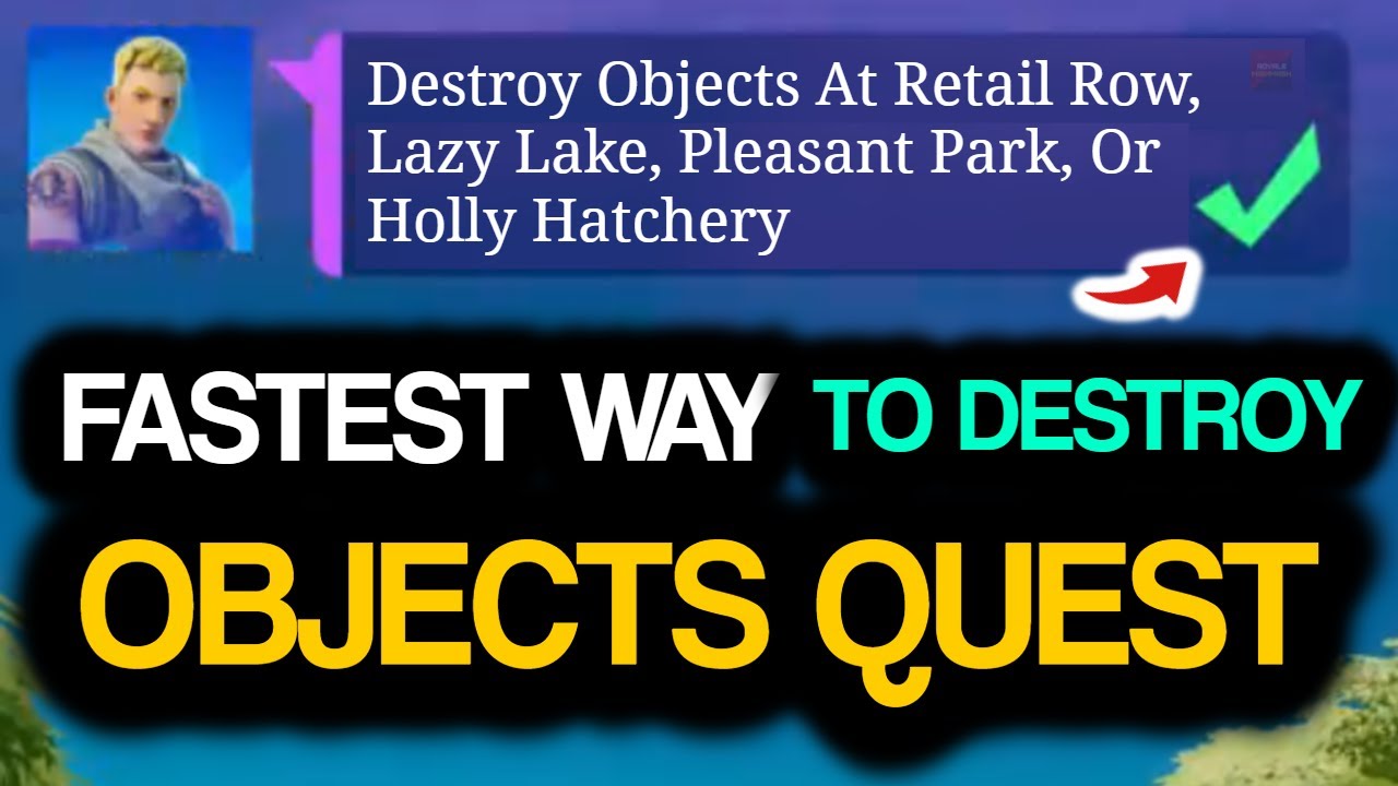 Destroy Objects At RETAIL ROW, LAZY LAKE, PLEASANT PARK, OR HOLLY HATCHERY! (Destroy Objects)!