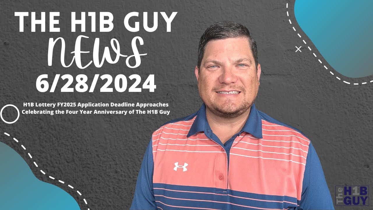 THE H1B GUY NEWS (6/28/2024) H1B Lottery Application Deadline, Four Year Anniversary of The H1B Guy