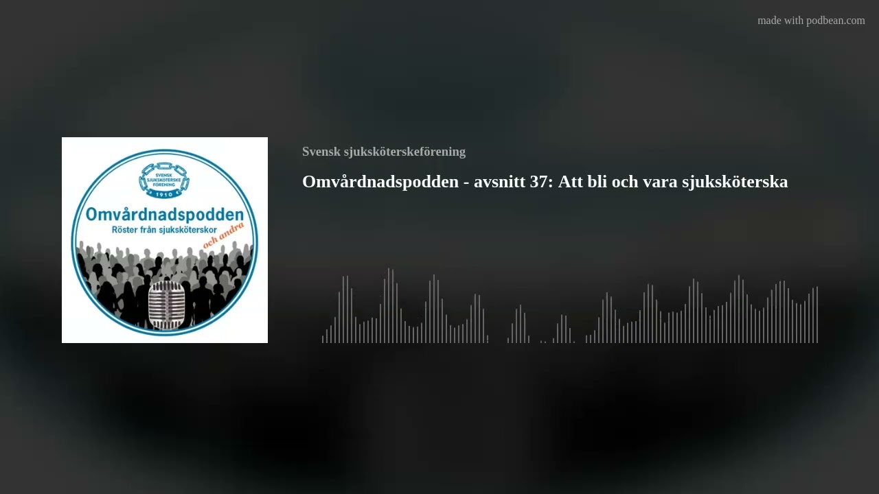 Omvårdnadspodden - avsnitt 37: Att bli och vara sjuksköterska