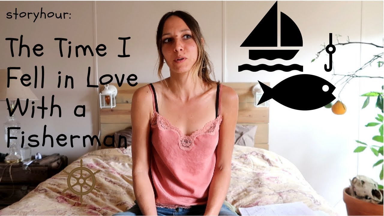 The Time I Fell in Love With a Fisherman (with Props)