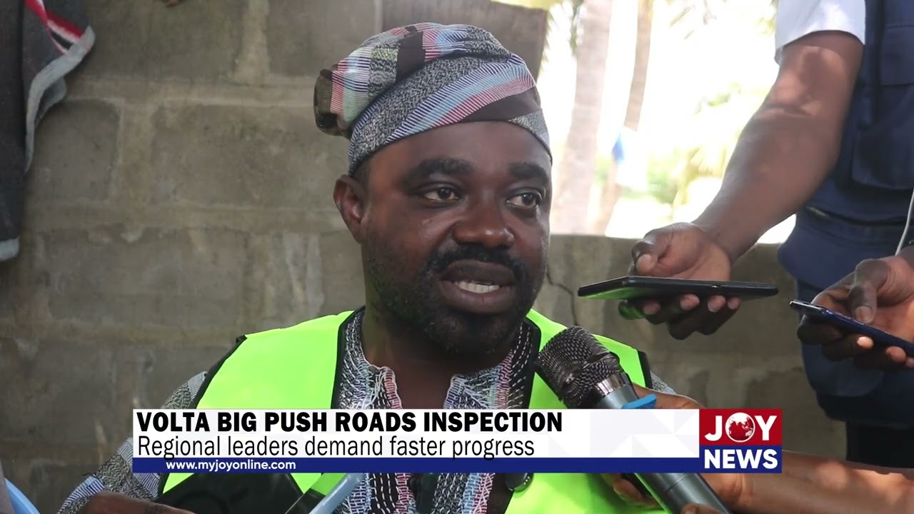 Volta Big Push roads inspection: Regional leaders demand faster progress. #JoyNews