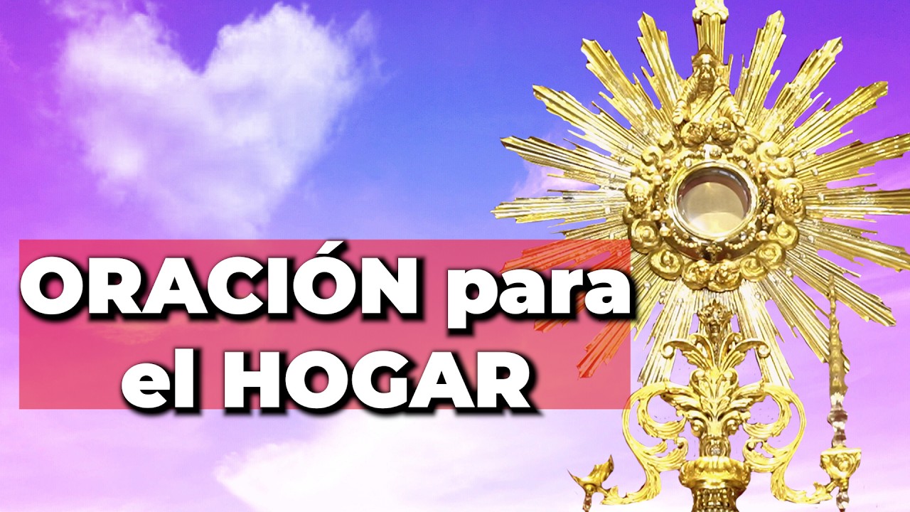 Oración por la Bendición del Hogar en el Santísimo - Alimento de Fe
