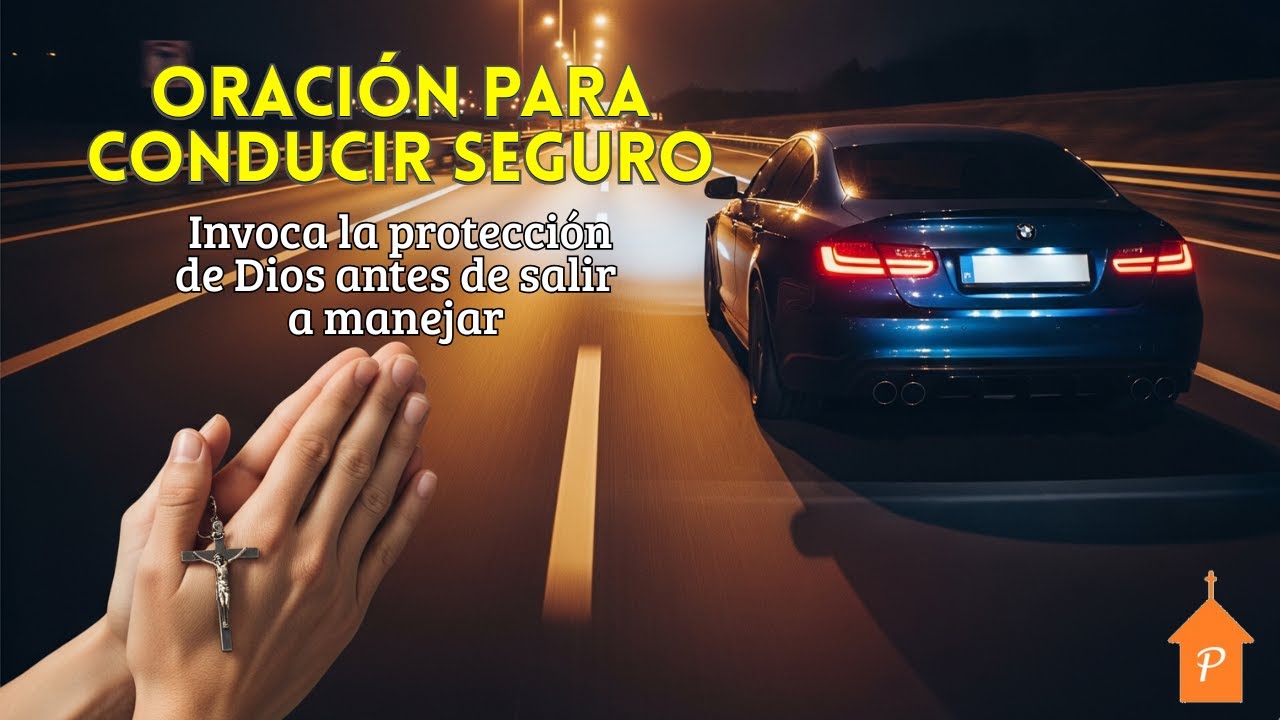🚘 ORACIÓN PARA CONDUCIR SEGURO | Invoca la protección de Dios antes de salir a manejar 🙏