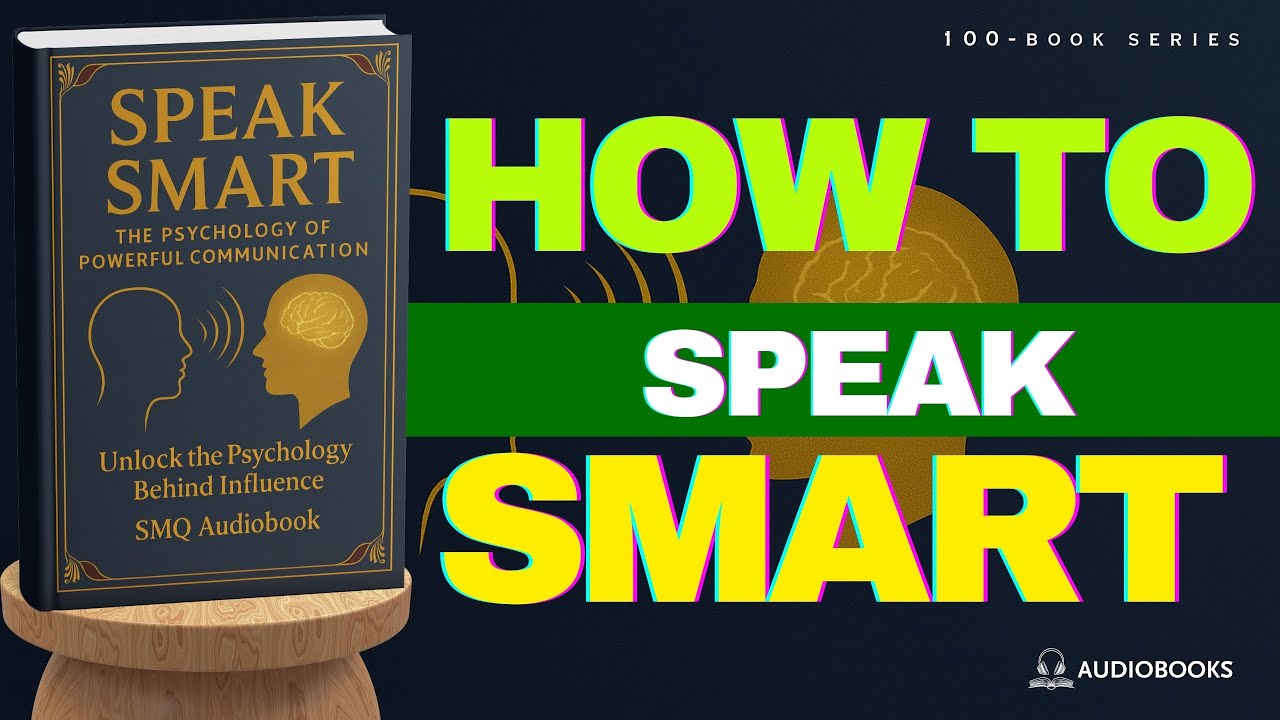 How to Speak Smart: Master the Psychology of Powerful Communication | Book Summary | Audiobook