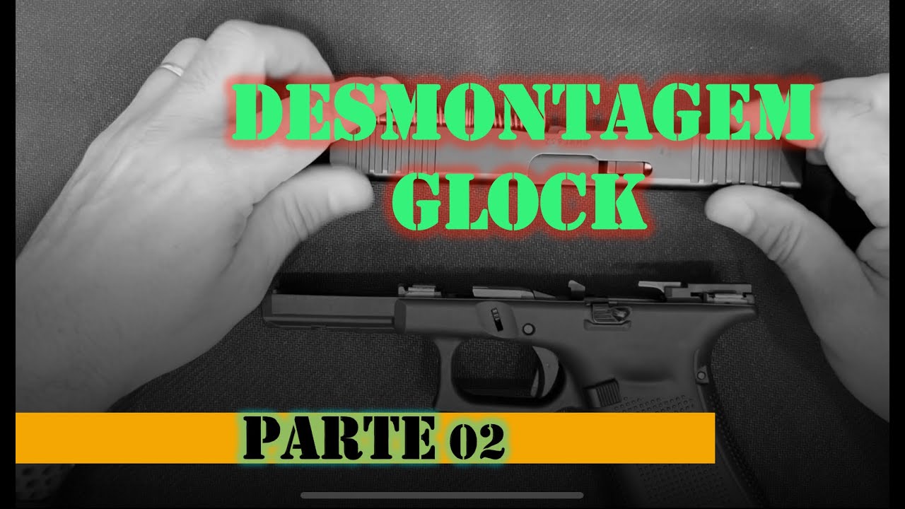DESMONTAGEM COMPLETA GLOCK - PARTE DOIS (PARTE INFERIOR)